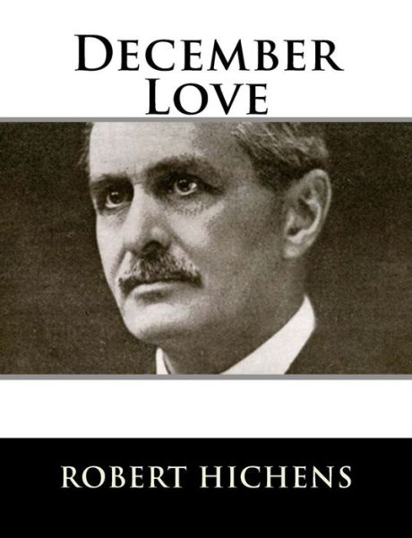 Cover for Robert Hichens · December Love (Paperback Book) (2018)