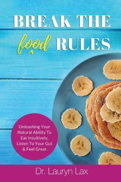 Cover for Lauryn Lax · Break the (food) Rules (Paperback Book) (2018)