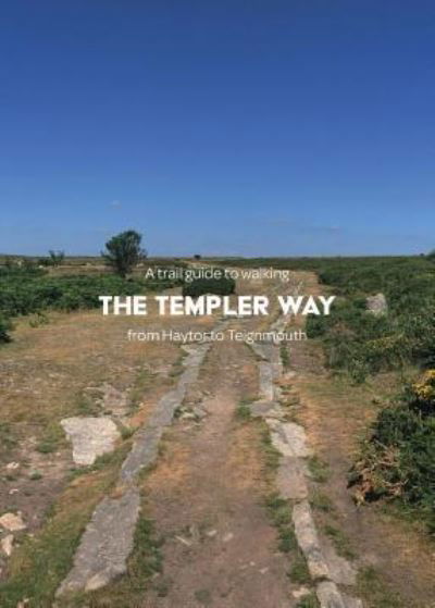 A trail guide to walking the Templer Way - Matthew Arnold - Livros - Trail Wanderer Publications - 9781999950972 - 12 de agosto de 2018