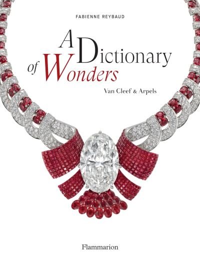 Cover for Fabienne Reybaud · A Dictionary of Wonders: Van Cleef &amp; Arpels (Hardcover bog) (2023)