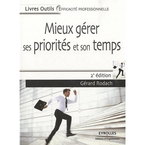 Mieux gerer ses priorites et son temps - Gérard Rodach - Books - Eyrolles Group - 9782212546972 - 2010