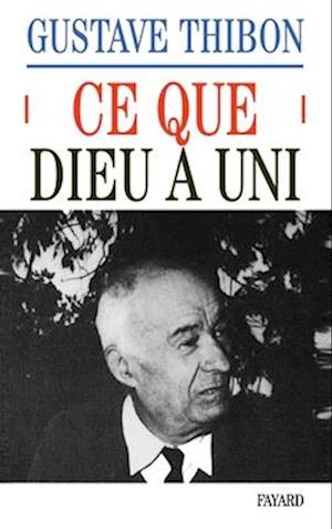 Cover for Gustave Thibon · Ce que dieu a uni (Paperback Book) (2022)