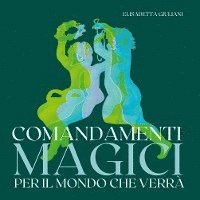 Cover for Elisabetta Giuliani · Comandamenti magici per il mondo che verrà (Book) (2022)