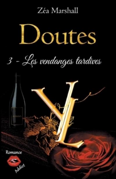 Cover for Zea Marshall · Doutes: Tome 3 - Les vendanges tardives (Paperback Bog) (2021)