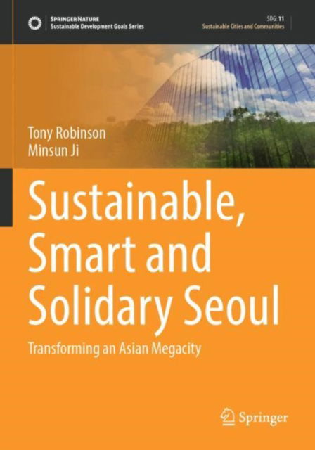 Cover for Tony Robinson · Sustainable, Smart and Solidary Seoul: Transforming an Asian Megacity - Sustainable Development Goals Series (Taschenbuch) [1st ed. 2022 edition] (2023)