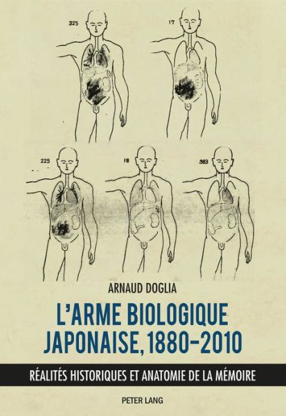 Cover for Arnaud Doglia · L'Arme Biologique Japonaise, 1880-2010: Realites Historiques Et Anatomie de la Memoire (Paperback Book) (2018)