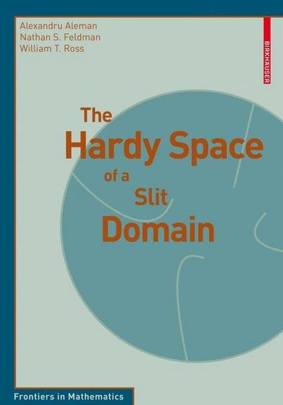 Cover for Alexandru Aleman · The Hardy Space of a Slit Domain - Frontiers in Mathematics (Paperback Book) [2009 edition] (2009)