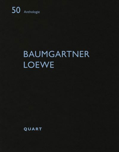 Baumgartner Loewe - Anthologie -  - Books - Quart Publishers - 9783037612972 - September 5, 2023