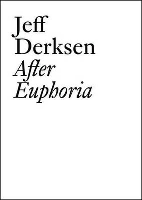 Cover for Jeff Derksen · Jeff Derksen: After Euphoria - Documents (Paperback Book) (2013)