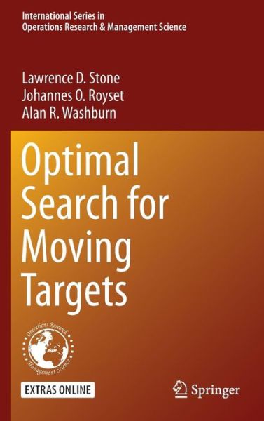 Cover for Lawrence D. Stone · Optimal Search for Moving Targets - International Series in Operations Research &amp; Management Science (Hardcover Book) [1st ed. 2016 edition] (2016)