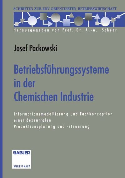 Cover for Josef Packowski · Betriebsfuhrungssysteme in der Chemischen Industrie (Paperback Book) [Softcover reprint of the original 1st ed. 1996 edition] (2012)