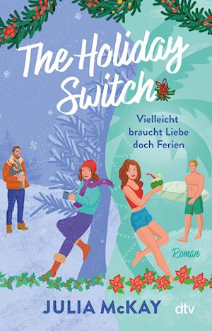 The Holiday Switch - Julia McKay - Bøger - dtv Verlagsgesellschaft - 9783423220972 - 12. september 2024