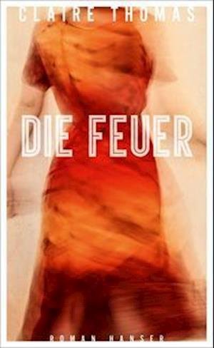 Cover for Claire Thomas · Die Feuer (Hardcover Book) (2022)