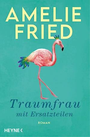 Cover for Amelie Fried · Traumfrau mit Ersatzteilen (Book) (2022)