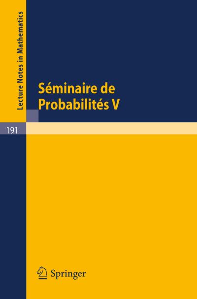 Cover for Springer · Seminaire De Probabilites V: Universite De Strasbourg. 1971 - Lecture Notes in Mathematics (Pocketbok) (1971)