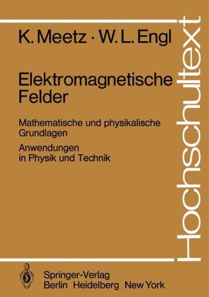Cover for K Meetz · Elektromagnetische Felder: Mathematische Und Physikalische Grundlagen / Anwendungen in Physik Und Technik - Hochschultext (Paperback Book) [German edition] (1980)