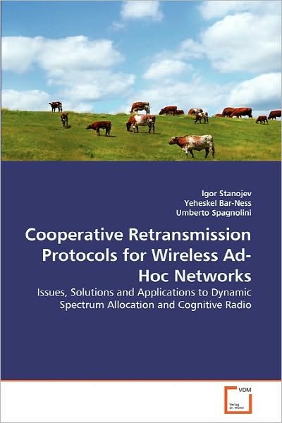 Cooperative Retransmission Protocols for Wireless Ad-hoc Networks: Issues, Solutions and Applications to Dynamic Spectrum Allocation and Cognitive Radio - Umberto Spagnolini - Kirjat - VDM Verlag Dr. Müller - 9783639278972 - sunnuntai 3. lokakuuta 2010