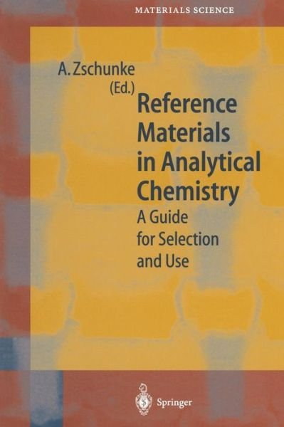 Cover for A Zschunke · Reference Materials in Analytical Chemistry: A Guide for Selection and Use - Springer Series in Materials Science (Pocketbok) [Softcover reprint of the original 1st ed. 2000 edition] (2013)