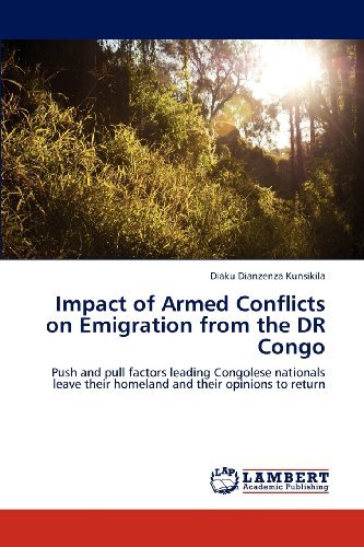 Cover for Diaku Dianzenza Kunsikila · Impact of Armed Conflicts on Emigration from the Dr Congo: Push and Pull Factors Leading Congolese Nationals Leave Their Homeland and Their Opinions to Return (Pocketbok) (2012)