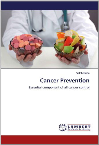 Cover for Salah Faraa · Cancer Prevention: Essential Component of All Cancer Control (Paperback Book) (2012)