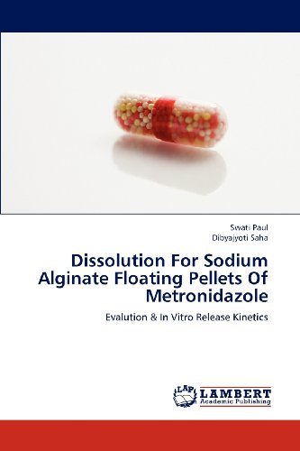 Cover for Dibyajyoti Saha · Dissolution for Sodium Alginate Floating Pellets of Metronidazole: Evalution &amp; in Vitro Release Kinetics (Paperback Book) (2012)