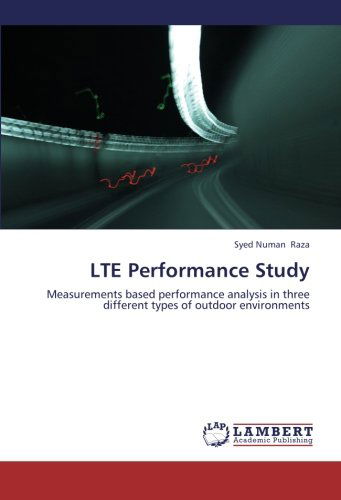 Cover for Syed Numan Raza · Lte Performance Study: Measurements Based Performance Analysis in Three Different Types of Outdoor Environments (Paperback Book) (2012)