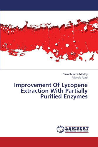 Cover for Adesola Ajayi · Improvement of Lycopene Extraction with Partially Purified Enzymes (Paperback Book) (2013)