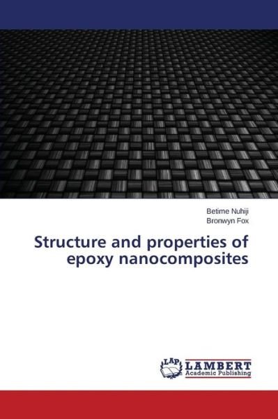Cover for Nuhiji Betime · Structure and Properties of Epoxy Nanocomposites (Paperback Book) (2015)
