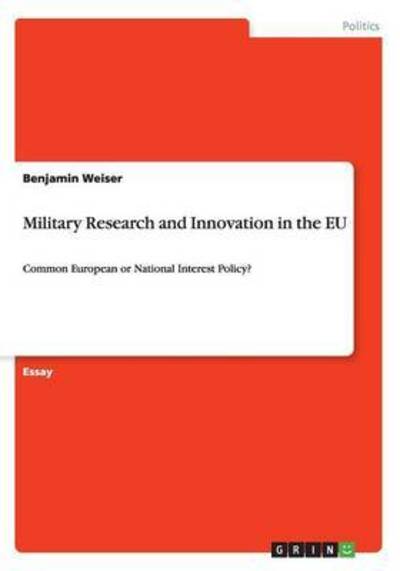 Cover for Benjamin Weiser · Military Research and Innovation in the EU: Common European or National Interest Policy? (Paperback Book) (2016)
