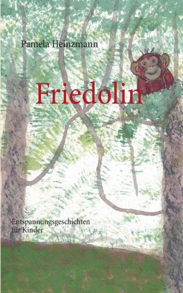 Cover for Pamela Heinzmann · Friedolin: Entspannungsgeschichten fur Kinder (Paperback Book) [German edition] (2014)