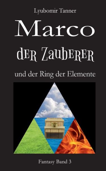 Cover for Lyubomir Tanner · Marco Der Zauberer Und Der Ring Der Elemente (Paperback Book) [German edition] (2016)