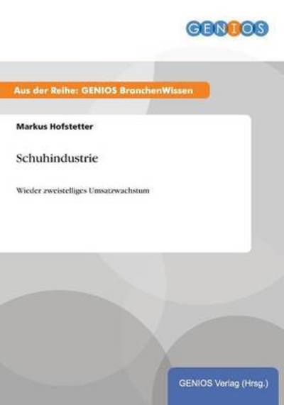 Cover for Markus Hofstetter · Schuhindustrie: Wieder zweistelliges Umsatzwachstum (Paperback Book) (2015)