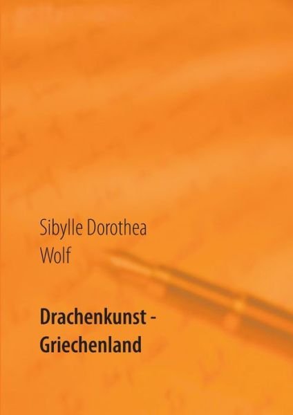 Cover for Wolf · Drachenkunst - Griechenland (Bok) (2016)