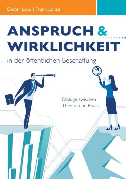 Cover for Dieter Laux · Anspruch und Wirklichkeit in der oeffentlichen Beschaffung: Dialoge zwischen Theorie und Praxis (Paperback Book) (2020)