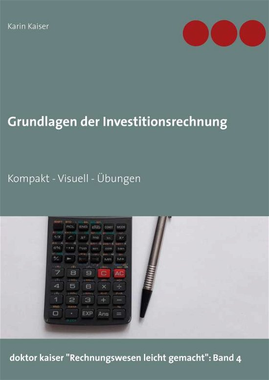Grundlagen der Investitionsrechn - Kaiser - Bøger -  - 9783751923972 - 