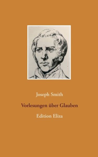 Cover for Joseph Smith · Vorlesungen uber Glauben: Edition Eliza (Taschenbuch) (2020)