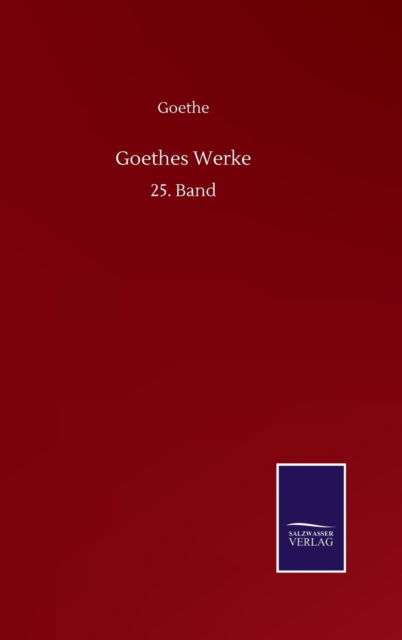 Cover for Goethe · Goethes Werke: 25. Band (Gebundenes Buch) (2020)