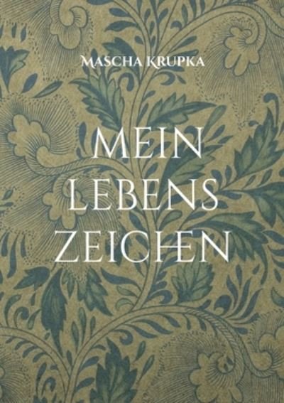 Cover for Mascha Krupka · Mein Lebenszeichen (Bok) (2022)