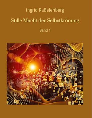 Cover for Ingrid Raßelenberg · Stille Macht der Selbstkrönung (Book) (2023)