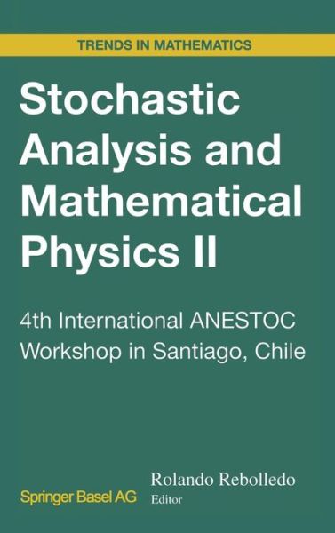 Cover for R. Robelledo · Stochastic Analysis and Mathematical Physics II: 4th International ANESTOC Workshop in Santiago, Chile - Trends in Mathematics (Hardcover Book) [2003 edition] (2002)
