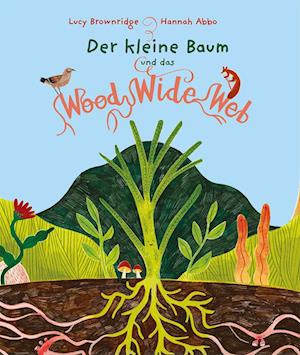 Cover for Lucy Brownridge · Der kleine Baum und das Wood Wide Web (Book) (2024)