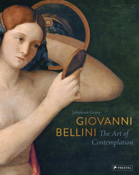 Cover for Johannes Grave · Giovanni Bellini: The Art of Contemplation (Hardcover Book) (2018)