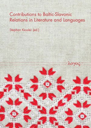 Cover for Stephan Kessler · Contributions to Baltic-Slavonic Relations in Literature and Languages (Book) (2022)