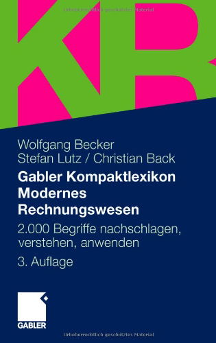 Cover for Becker, Dr Wolfgang, Dr · Gabler Kompaktlexikon Modernes Rechnungswesen: 2.000 Begriffe Nachschlagen, Verstehen, Anwenden (Paperback Book) [3rd 3., Uberarbeitete Aufl. 2011 edition] (2011)