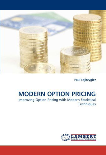 Cover for Paul Lajbcygier · Modern Option Pricing: Improving Option Pricing with Modern Statistical Techniques (Taschenbuch) (2010)