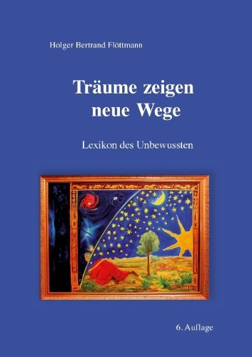 Cover for Holger Bertrand Flottmann · Traume Zeigen Neue Wege (Taschenbuch) [German edition] (2013)
