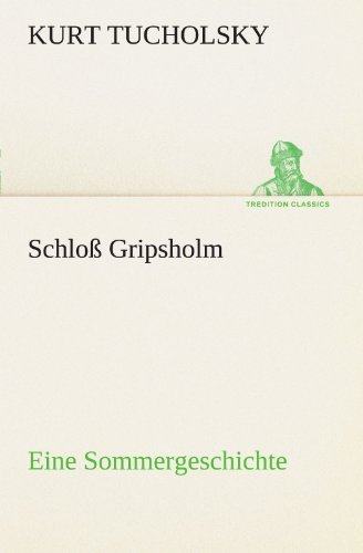 Cover for Kurt Tucholsky · Schloß Gripsholm: Eine Sommergeschichte (Tredition Classics) (German Edition) (Paperback Book) [German edition] (2012)