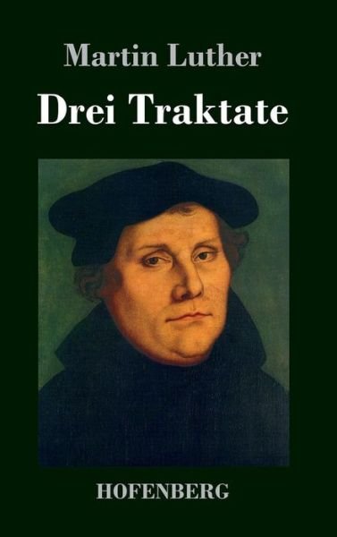 Cover for Martin Luther · Drei Traktate (Hardcover bog) (2014)