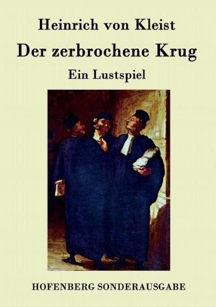 Der Zerbrochene Krug - Heinrich Von Kleist - Books - Hofenberg - 9783843077972 - August 22, 2015