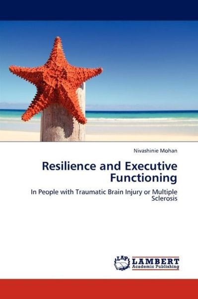 Cover for Nivashinie Mohan · Resilience and Executive Functioning: in People with Traumatic Brain Injury or Multiple Sclerosis (Paperback Bog) (2013)
